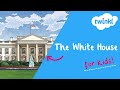 All About the White House for Kids | White House Fun Facts | Twinkl USA