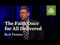 Burk Parsons: The Faith Once for All Delivered