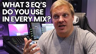 What 3 EQ's Do You Use In Every Mix?