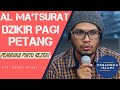 Dzikir Al Ma'tsurat Pagi dan Petang  dengan teks Arab dan Indonesia Ustadz Hanan Attaki