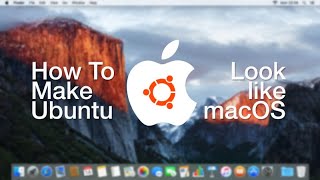 How to customize Ubuntu OS | Look like Mac OS