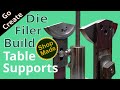 Shop made Die Filer Build -Part 18 - Table Vertical Supports.