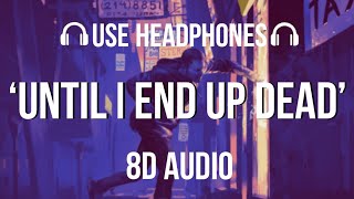 Dream - Until I End Up Dead (8D AUDIO)