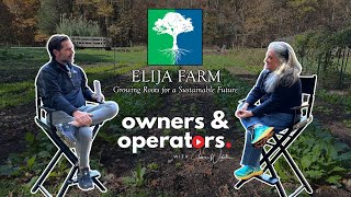 Cultivating Community at ELIJA Farm | Owners \u0026 Operators