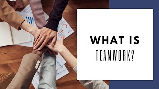 What is Teamwork? The Psychology of Teamwork in the Workplace (with Examples)