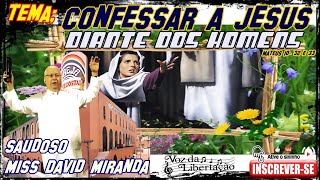 saudoso Miss David Miranda tema; Confessar a Jesus diante dos homens