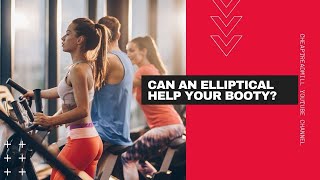 Elliptical Workout Benefit: Can an Elliptical Help Your Booty?