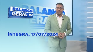 Assista na íntegra o Balanço Geral 17/07/2024