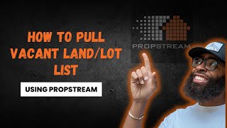 How to pull VACANT LOT list using PROPSTREAM! - Wholesaling Real Estate