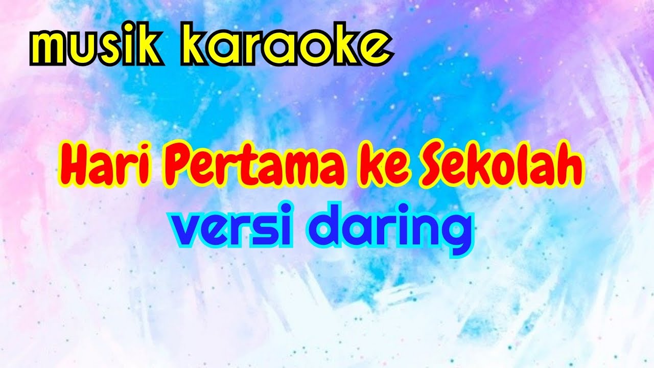 KARAOKE "HARI PERTAMA KE SEKOLAH (VERSI DARING/BELAJAR DI RUMAH) - YouTube