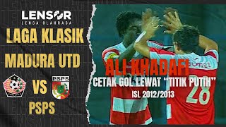 Ali Khadafi "El Capitano" Cetak Gol Lewat Titik Putih! Persepam Madura United VS PSPS! ISL 2012/2013