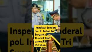 Biodata Inspektur jenderal pol. Ir. Gatot Tri Suryanto