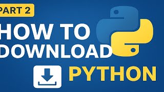 Python Installation Guide | Part 2: Download Python Easily Follow and Learn Step to Step