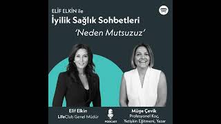 Elif Elkin ile İyilik, Sağlık Sohbetleri: Neden Mutsuzuz?