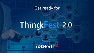 IoT North's ThingkFest 2.0 Invitation to Participate