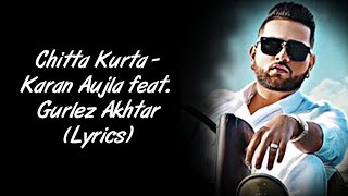 Chitta Kurta Full Song LYRICS - Karan Aujla feat. Gurlez Akhtar | Deep Jandu | SahilMix Lyrics