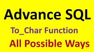 SQL Interview Questions : To char Function with excellent examples All possible ways