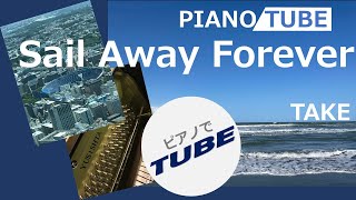 Sail Away Forever  PIANO/TUBE