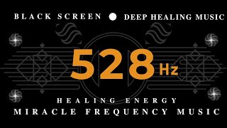 DEEP SLEEP MUSIC 528Hz  HEALING ENERGY | Miracle Frequency Music | SUPER POSITIVE Healing Energy