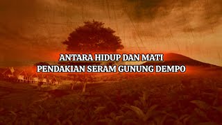 NYARIS TAK SELAMAT DARI MAUT❗️KISAH MISTIS MENGERIKAN PENDAKIAN GUNUNG DEMPO SUMATERA.