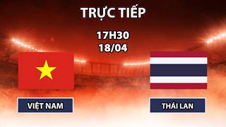 🔴Trực Tiếp | U17 Việt Nam - U17 Thái Lan | Vòng Loại | Cuộc Chiến Căng Não