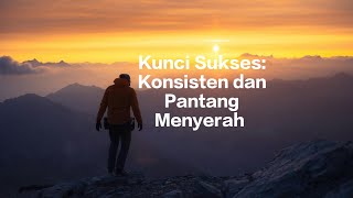 Kunci Sukses: Konsisten dan Pantang Menyerah | Sahabat Sokta