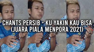 CHANTS PERSIB - KU YAKIN KAU BISA (JUARA PIALA MENPORA) COVER OKULELE KENTRUNG SENAR 4 #shorts