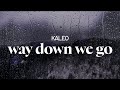 kaleo - way down we go (lyrics)