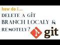 How do I delete a Git branch locally and remotely - Git Q&A 2