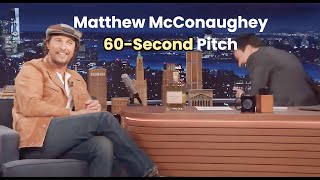 Matthew McConaughey's Winning 60-SECOND ELEVATOR PITCH