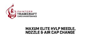 Changing the Nozzle on your Maxum Elite HVLP Gun | Painters Tradecraft Care \u0026 Maintenance