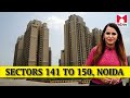 Sectors 143,144 Noida l Sectors 141 to 150 l Noida Expressway south l Locality l Projects