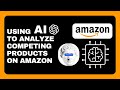 Using AI to Analyze Competing Products on Amazon | Julius AI and GPT-4 for Amazon sellers