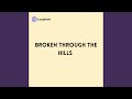 Broken through the Hills