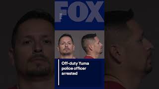 Off-duty Yuma police officer arrested | FOX 10 Phoenix