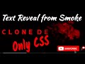 Text Reveal From Smoke Effect || Pure CSS || Clone Decoded || CSS Animation ||