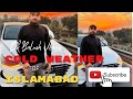 Cold Weather IslamAbad | Dk Baluch Vlogs|