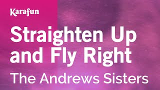 Straighten Up and Fly Right - The Andrews Sisters | Karaoke Version | KaraFun