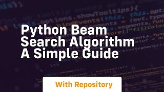 Python beam search algorithm a simple guide