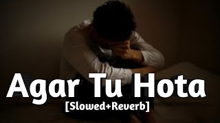 Agar Tu Hota [Slowed+Reverb]||Baaghi||Tiger Shroff, Shraddha Kapoor||Ankit Tiwari||Lofi||