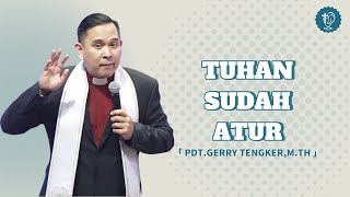 Tuhan Sudah Atur || Pdt.Gerry Tengker,M.Th