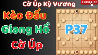 [Cờ Úp] Những Kèo Đấu Giang Hồ Giữa Các Kỳ Vương 3 Sao P37