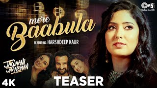 Mere Baabula Feat. Harshdeep Kaur Teaser | Jawaani Jaaneman | Saif Ali Khan, Alaya F, Tabu |Out Soon