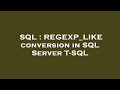 SQL : REGEXP_LIKE conversion in SQL Server T-SQL
