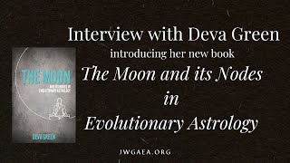Deva Green Introduces The Moon and its Nodes in Evolutionary Astrology