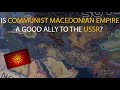 HOI4 Timelapse - What if the Macedonian Empire never collapsed and joined the Comintern in WW2?