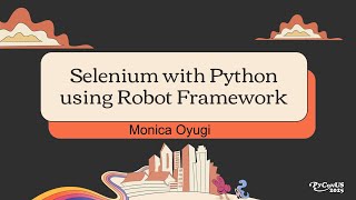 Selenium with Python using Robot Framework - Monica Oyugi
