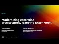 AWS re:Invent 2022 - Modernizing enterprise architectures, featuring ExxonMobil (ENU202)