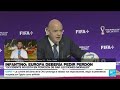 Informe desde Doha: Infantino arremete contra Occidente por críticas sobre el Mundial