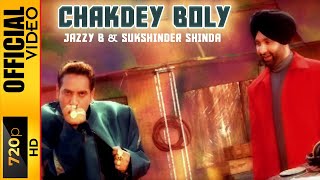 CHAKDEY BOLY - SUKSHINDER SHINDA & JAZZY B - OFFICIAL VIDEO